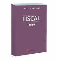 Lexis Pratique Fiscal 2019, efficacité et fiabilité des réponses à toutes les questions en fiscalité.